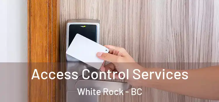 Access Control Services White Rock - BC