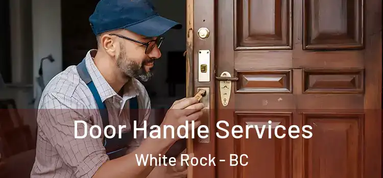 Door Handle Services White Rock - BC