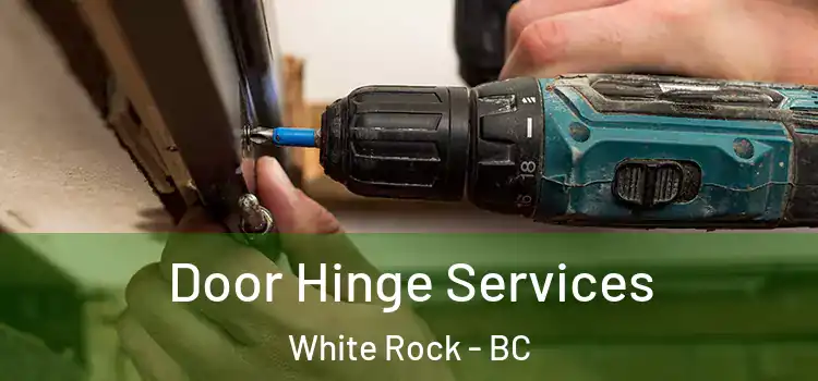 Door Hinge Services White Rock - BC