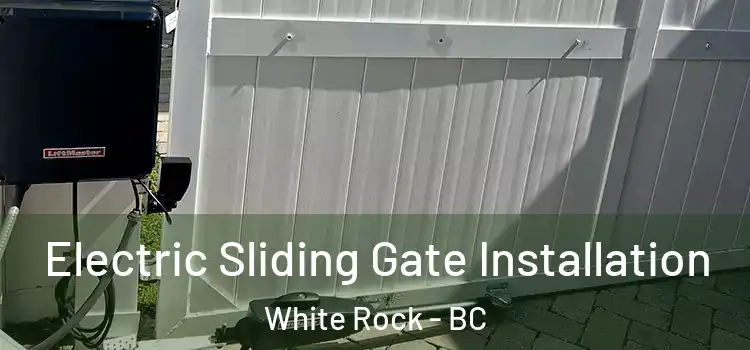  Electric Sliding Gate Installation White Rock - BC