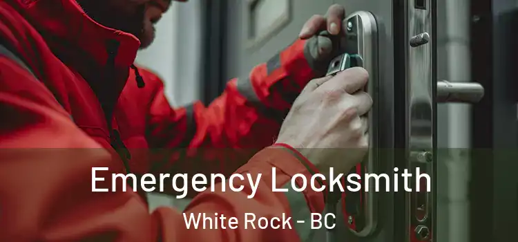 Emergency Locksmith White Rock - BC