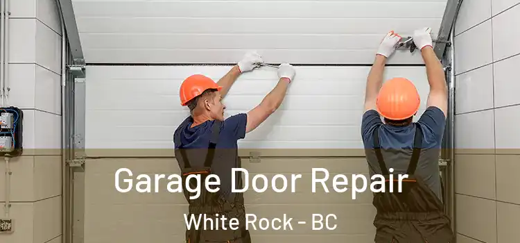  Garage Door Repair White Rock - BC