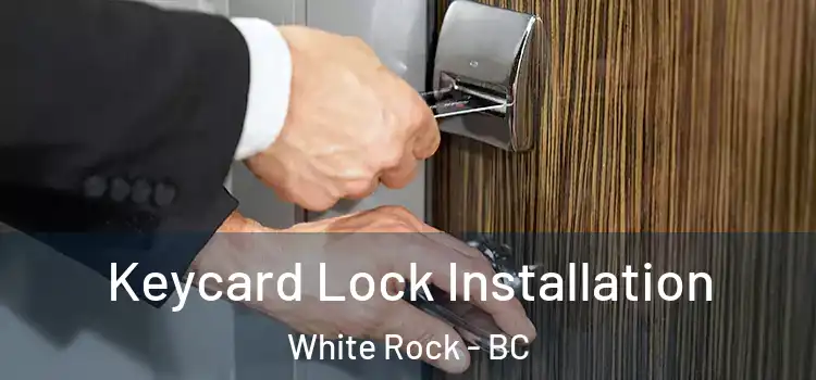 Keycard Lock Installation White Rock - BC