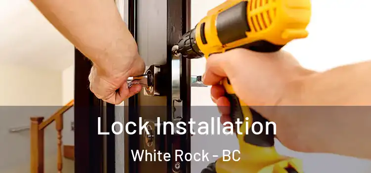 Lock Installation White Rock - BC
