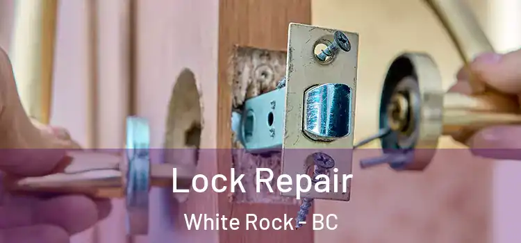 Lock Repair White Rock - BC