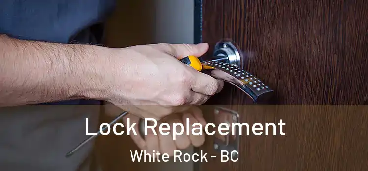 Lock Replacement White Rock - BC