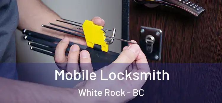 Mobile Locksmith White Rock - BC