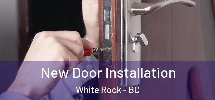 New Door Installation White Rock - BC