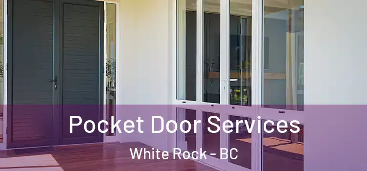 Pocket Door Services White Rock - BC