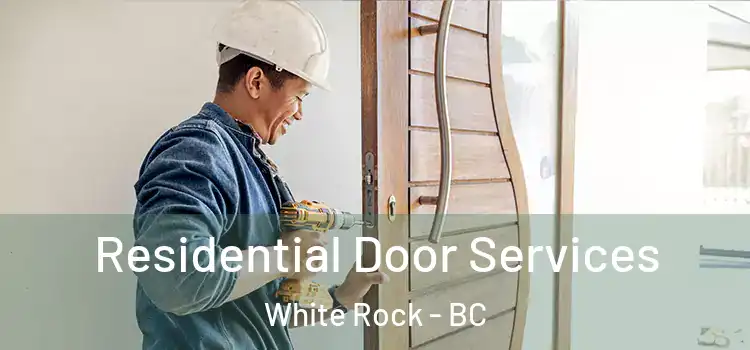 Residential Door Services White Rock - BC