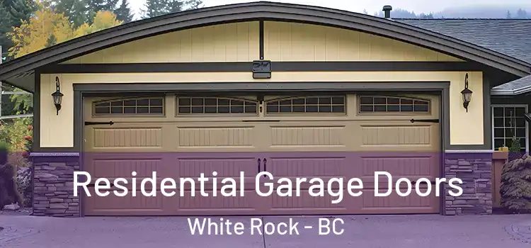  Residential Garage Doors White Rock - BC