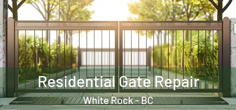 Residential Gate Repair White Rock - BC