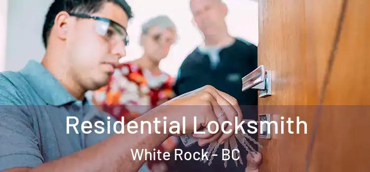 Residential Locksmith White Rock - BC