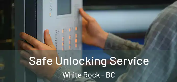 Safe Unlocking Service White Rock - BC