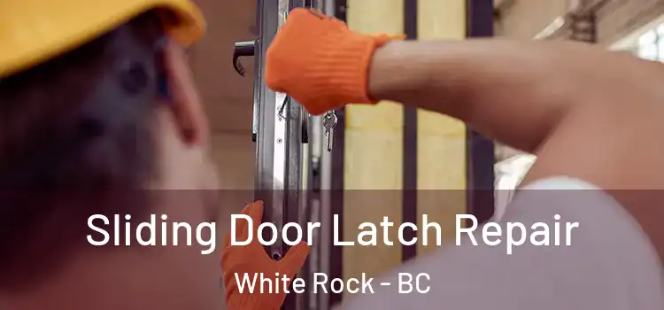 Sliding Door Latch Repair White Rock - BC
